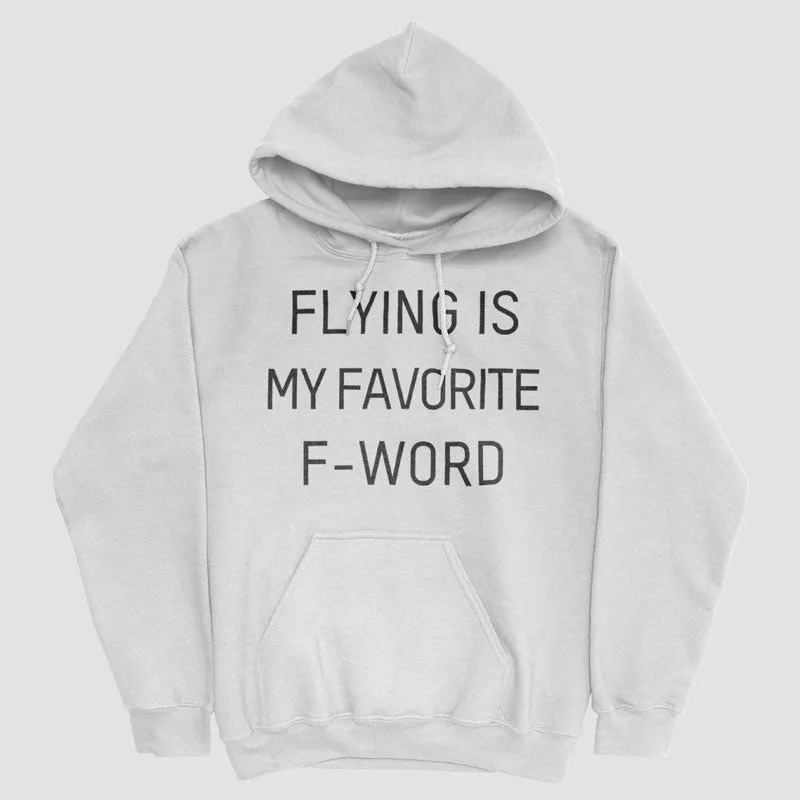 Flying Is My Favorite F-Word - Pullover Hoody