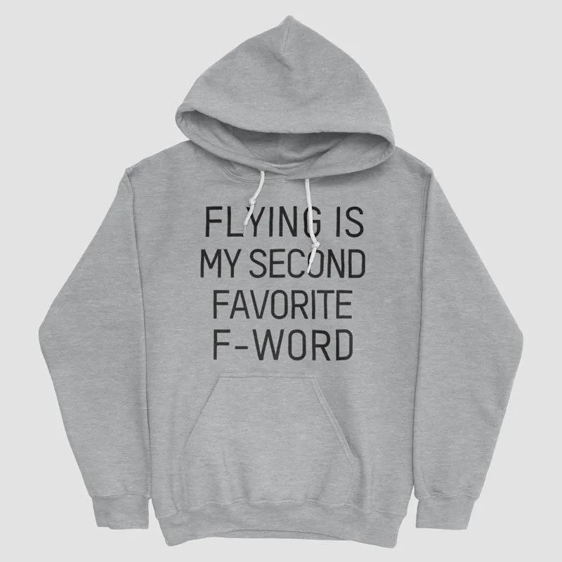 Flying Is My Second Favorite F-Word - Pullover Hoody