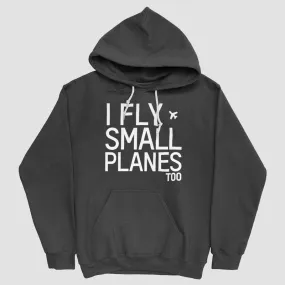 I Fly Small Planes - Pullover Hoody