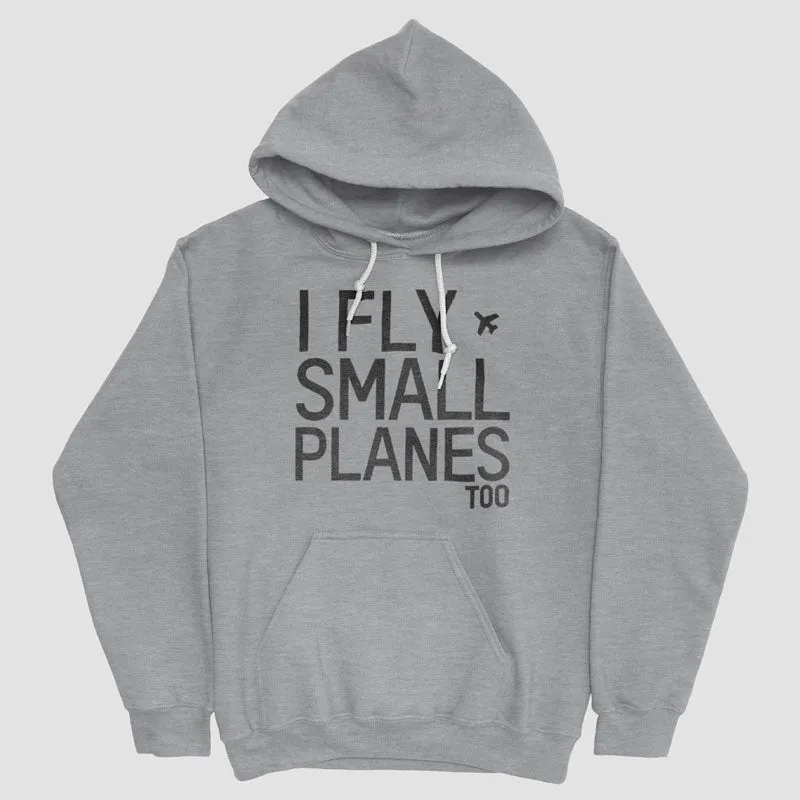 I Fly Small Planes - Pullover Hoody