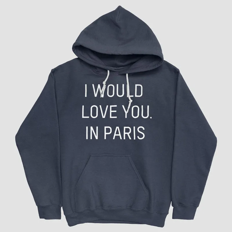 I Would love you... in Paris - Pullover Hoody