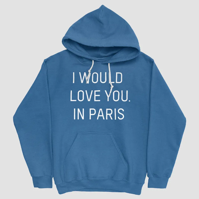 I Would love you... in Paris - Pullover Hoody