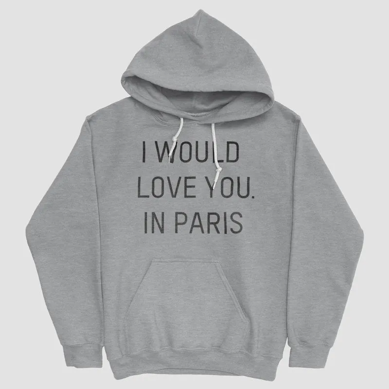 I Would love you... in Paris - Pullover Hoody