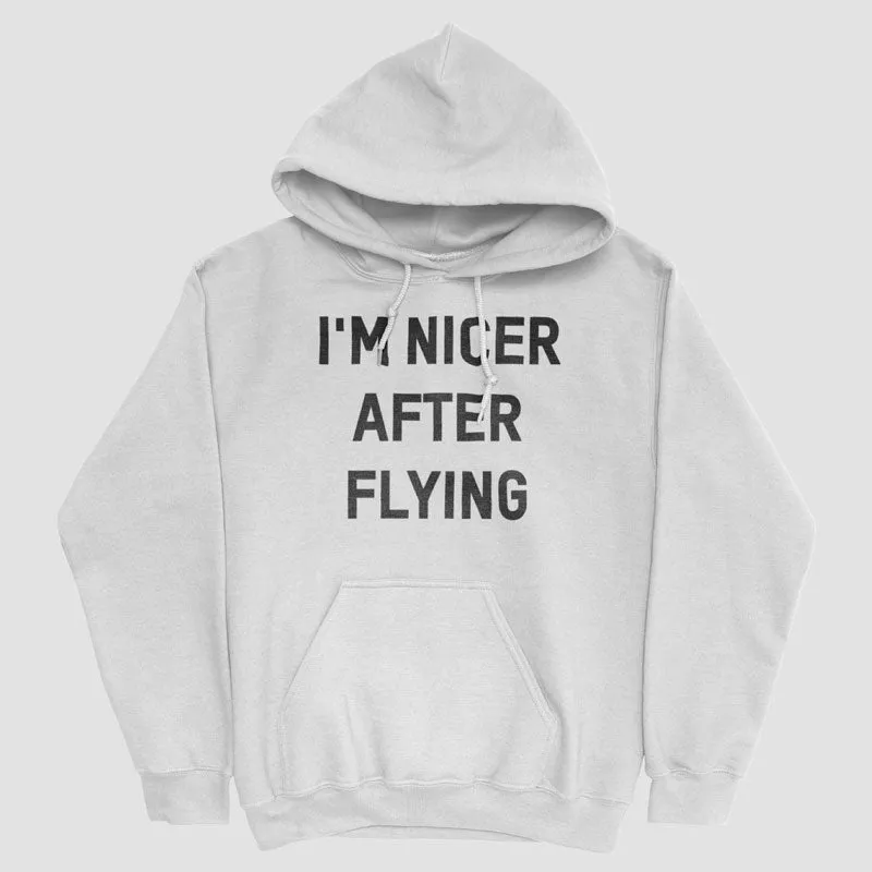 I'm Nicer After Flying - Pullover Hoody