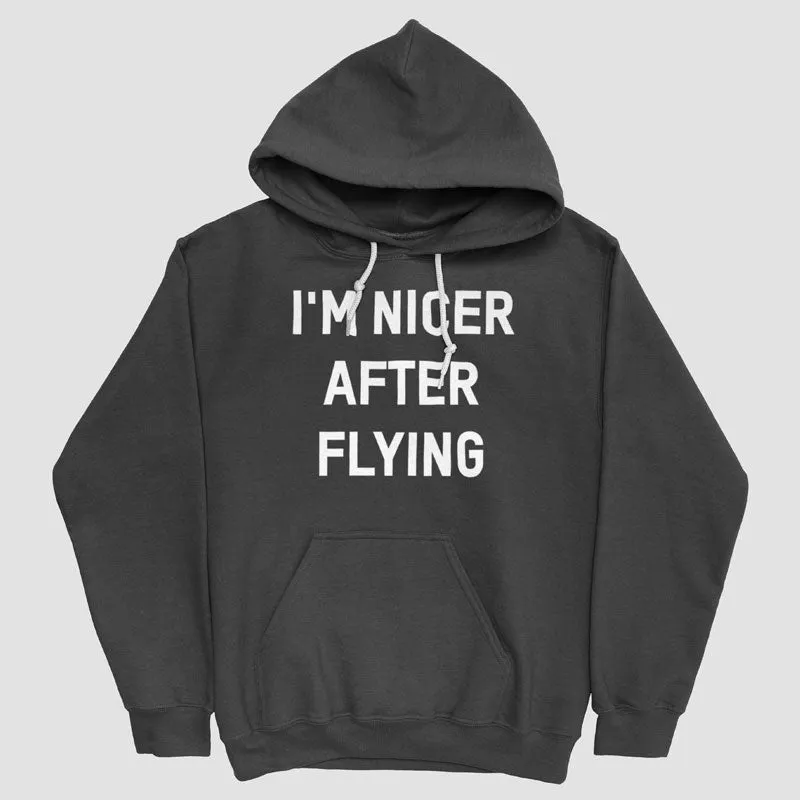 I'm Nicer After Flying - Pullover Hoody