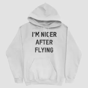 I'm Nicer After Flying - Pullover Hoody