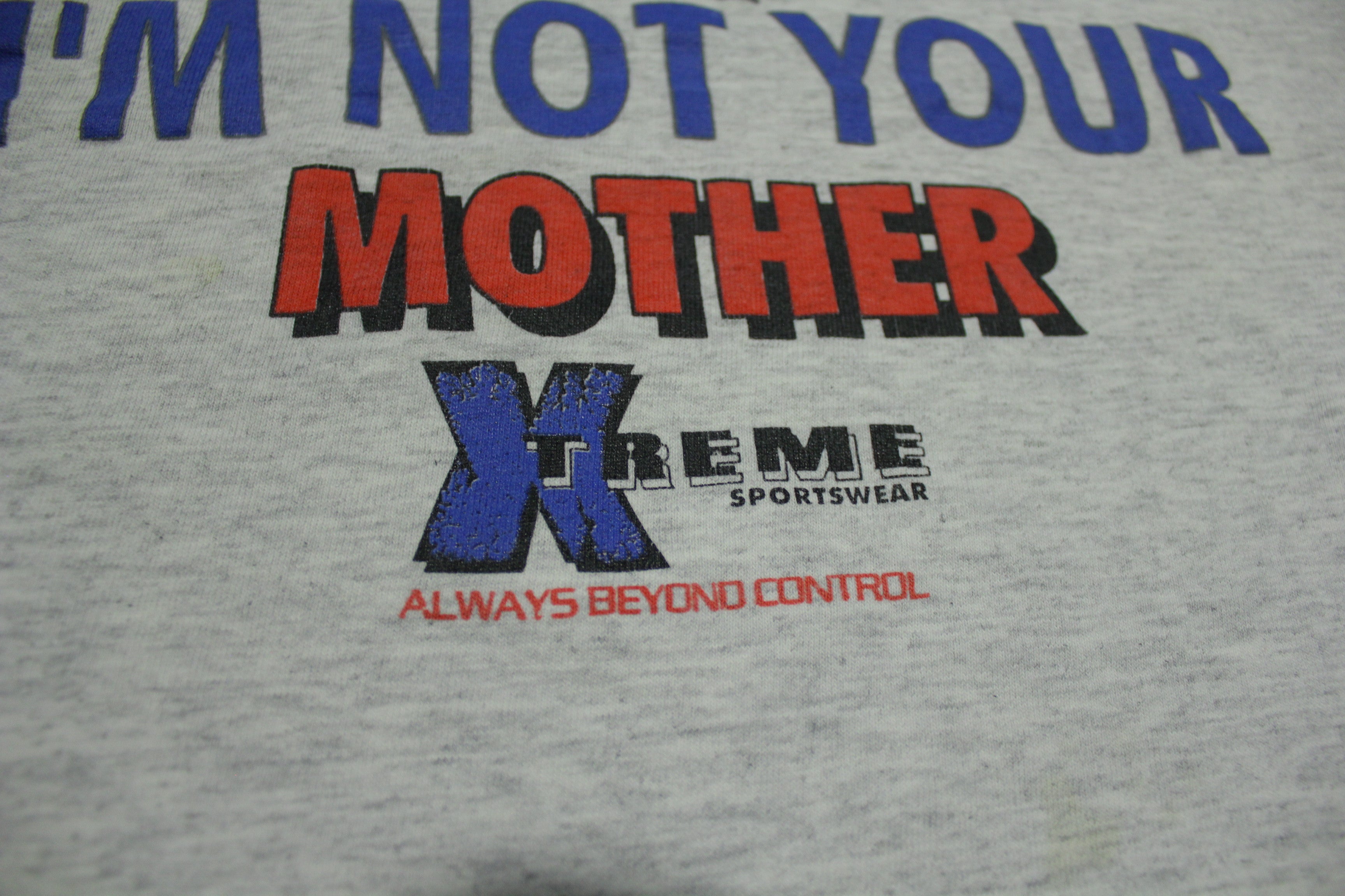 I'm Not Your Mother Extreme Sportswear Vintage 90's Made in USA T-Shirt