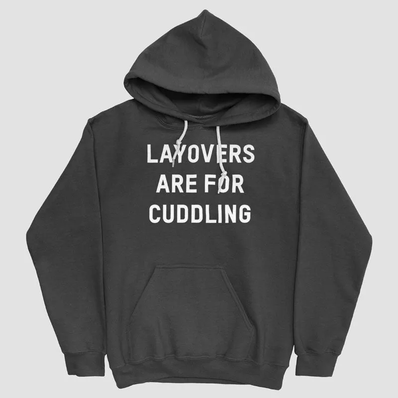 Layovers Are For Cuddling - Pullover Hoody