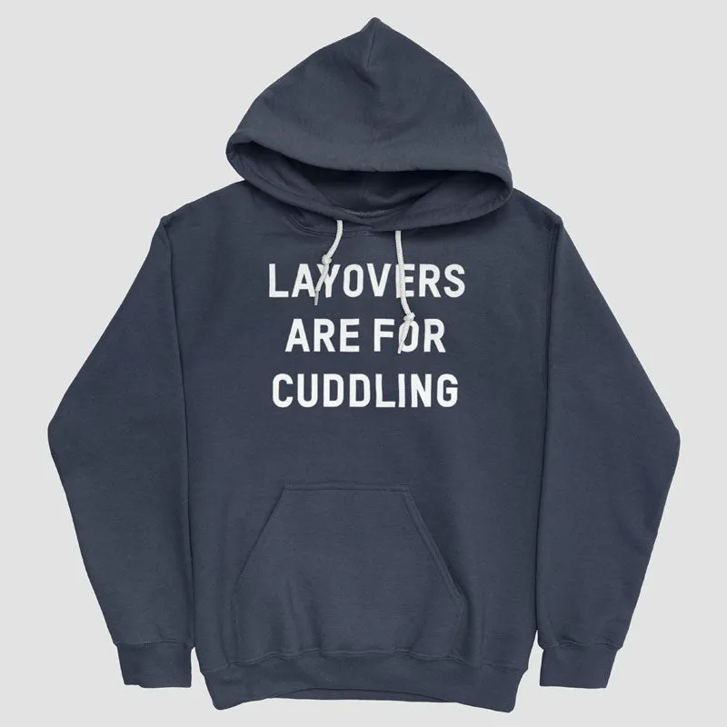 Layovers Are For Cuddling - Pullover Hoody