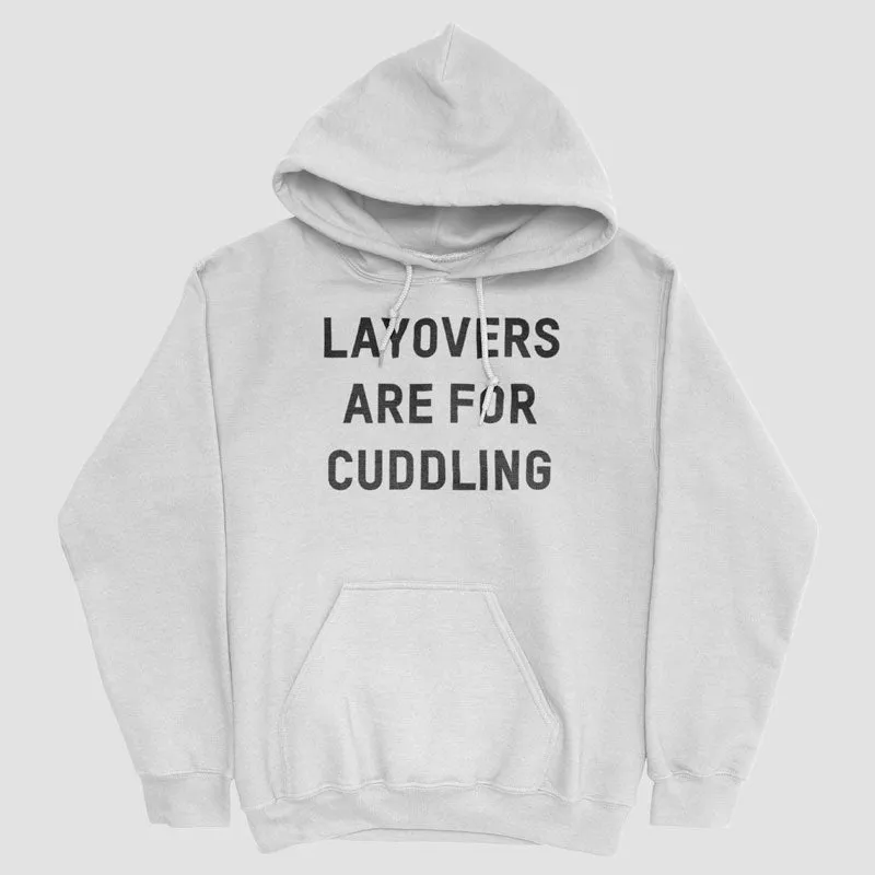 Layovers Are For Cuddling - Pullover Hoody