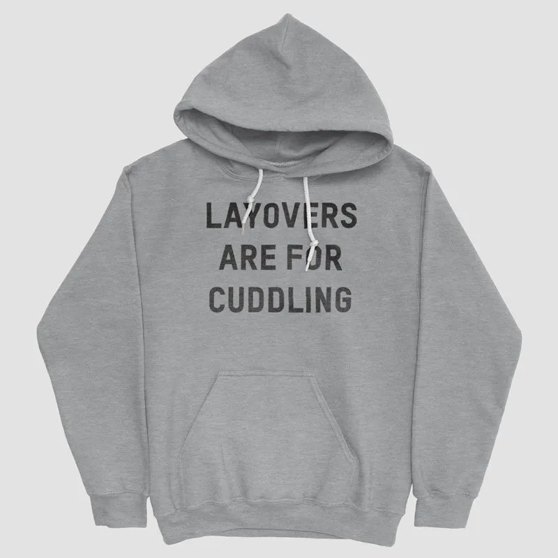 Layovers Are For Cuddling - Pullover Hoody