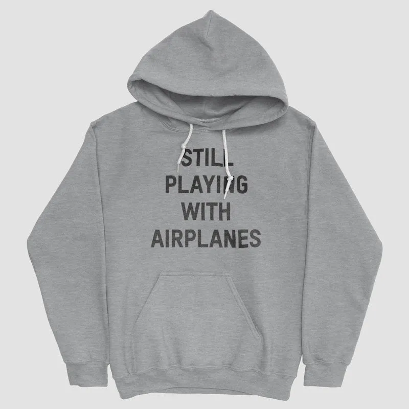 Still Playing With Airplanes - Pullover Hoody