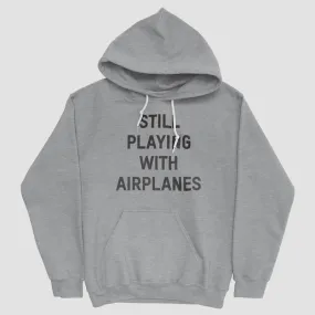 Still Playing With Airplanes - Pullover Hoody