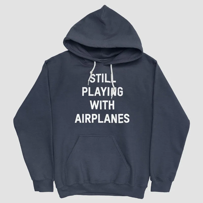 Still Playing With Airplanes - Pullover Hoody