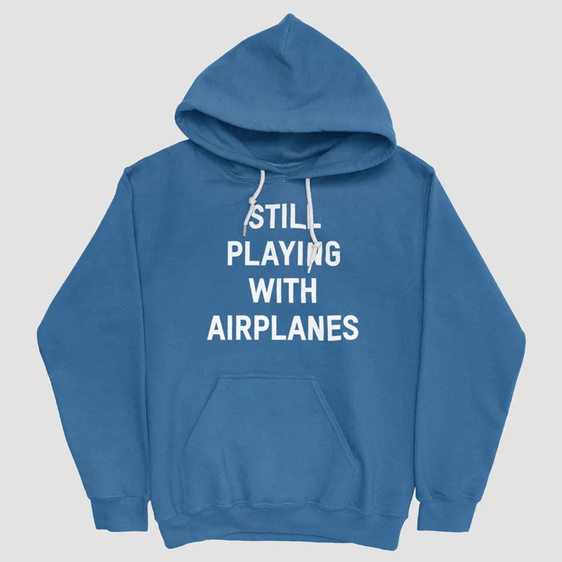 Still Playing With Airplanes - Pullover Hoody