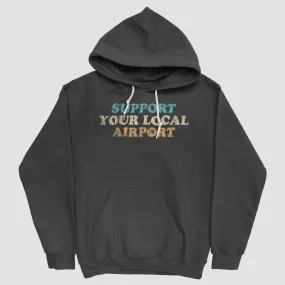 Support Your Local Airport - Pullover Hoody